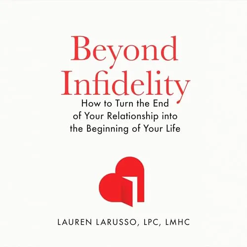 Beyond Infidelity By Lauren LaRusso LPC LMHC